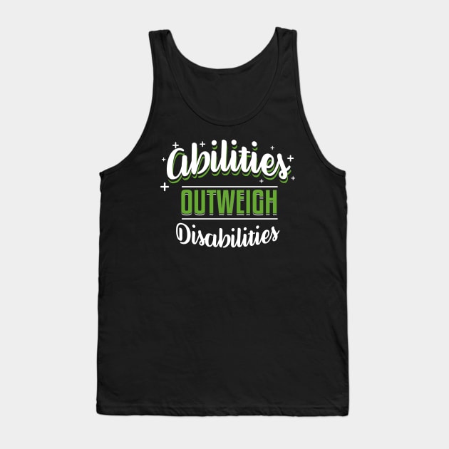 Abilities Outweigh Disabilities Tank Top by psiloveyou